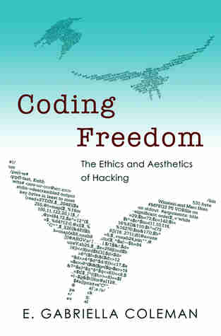 Weekly E-book: Coding Freedom: The Ethics and Aesthetics of Hacking