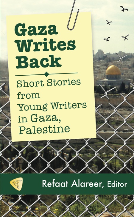 Gaza Writes Back: Short Stories from Young Writers in Gaza, Palestine