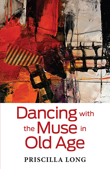 “Works against ageism and for creativity”: A Review of Dancing with the Muse in Old Age by Priscilla Long